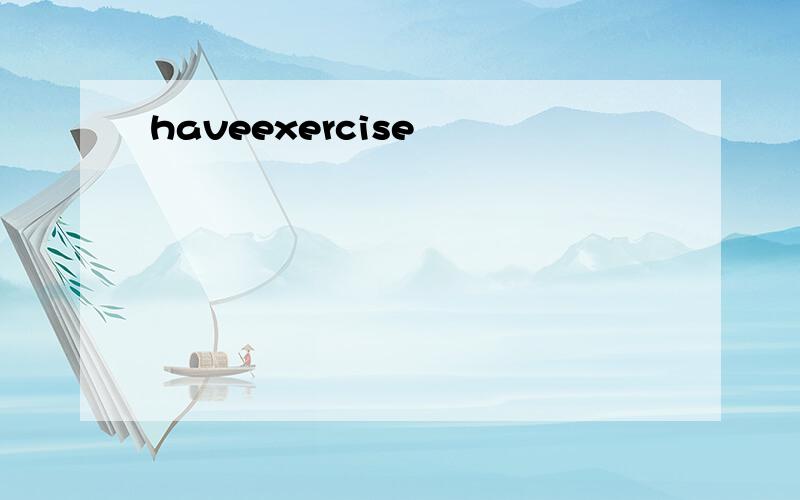 haveexercise