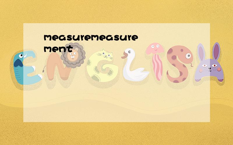 measuremeasurement