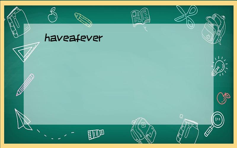 haveafever