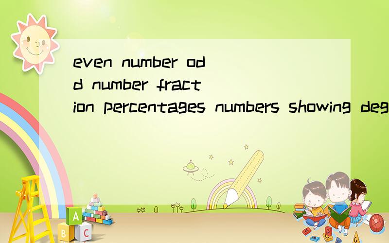 even number odd number fraction percentages numbers showing degrees decimbers