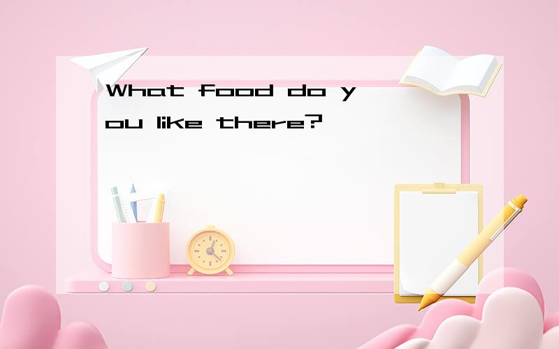 What food do you like there?