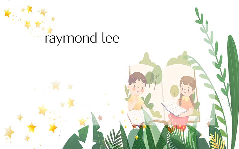 raymond lee