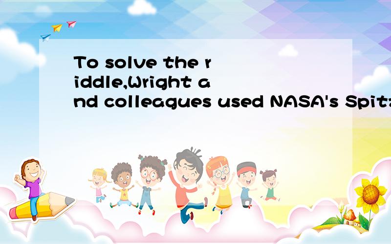 To solve the riddle,Wright and colleagues used NASA's Spitzer infrared space telescope toTo solve the riddle,Wright and colleagues used NASA's Spitzer infrared space telescope to map a region of the sky ten billion light years away in the constellati