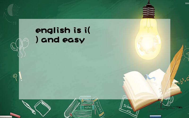 english is i( ) and easy