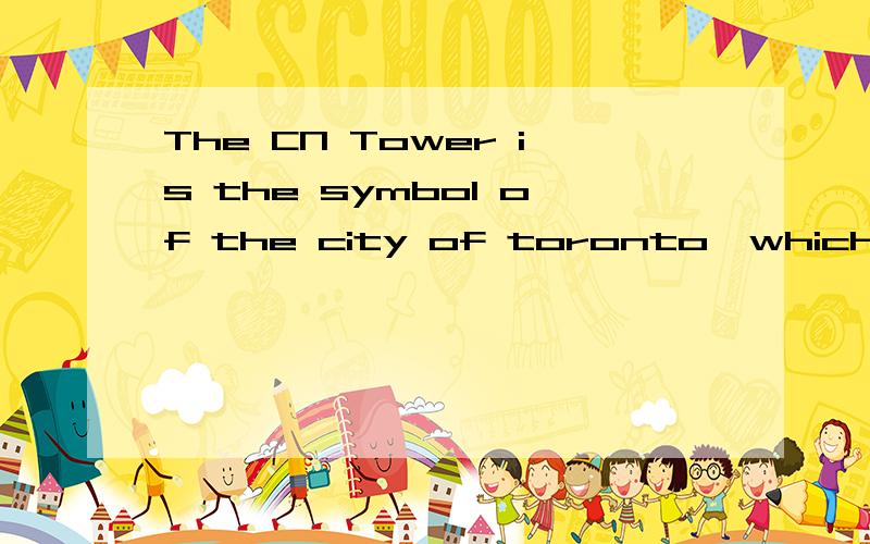 The CN Tower is the symbol of the city of toronto,which is a city of[ ]