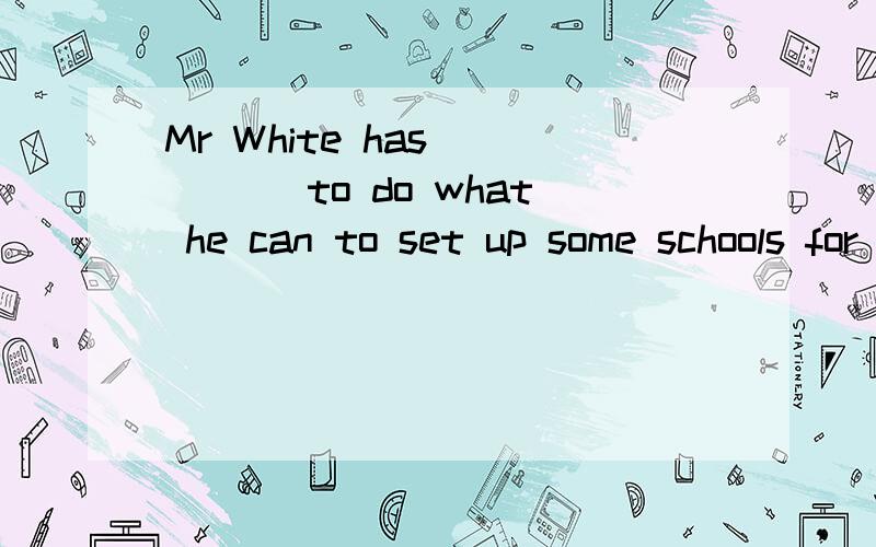 Mr White has ____ to do what he can to set up some schools for the poor children in that areaA come to mind B kept in mind C made up his mind D had in mind