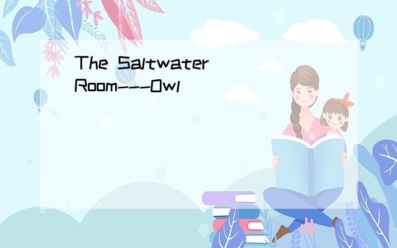 The Saltwater Room---Owl