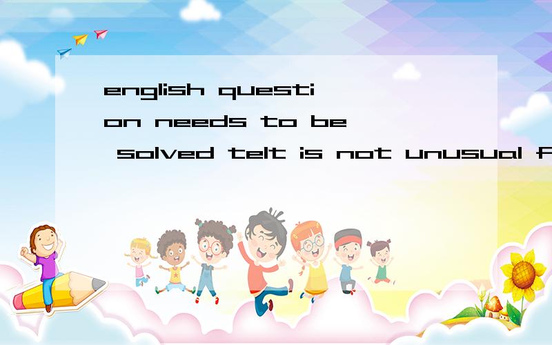 english question needs to be solved teIt is not unusual for workers in that region______A.to be paid more than a month late.B.to pay later than a month more C.to be paid later than more a month D.to pay late more than a month 为什么选A?为什么