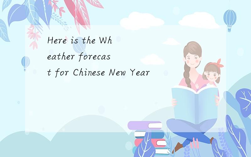Here is the Wheather forecast for Chinese New Year