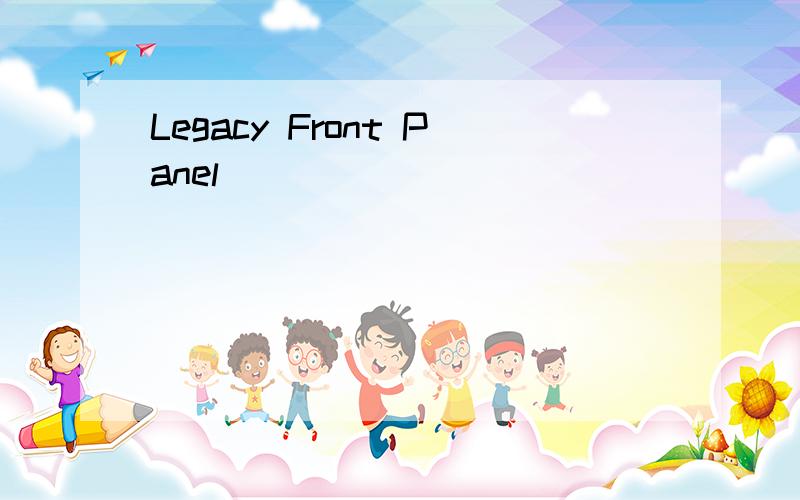Legacy Front Panel