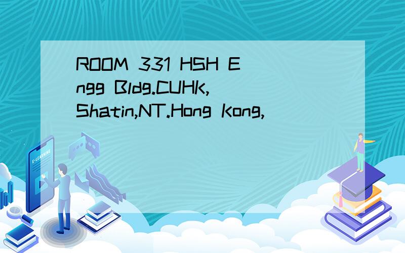 ROOM 331 HSH Engg Bldg.CUHK,Shatin,NT.Hong Kong,