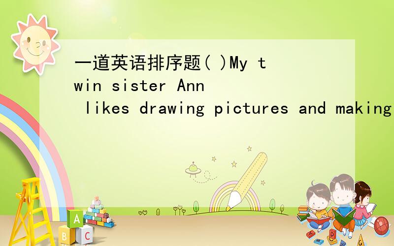 一道英语排序题( )My twin sister Ann likes drawing pictures and making kites.( )I am happy to have a new pen pal.( )Tell me somethingabout you:What's you hobby?( )Dear Liu Yun,( )I like swimming,diving,and riding my bike.( )I live in Australia.