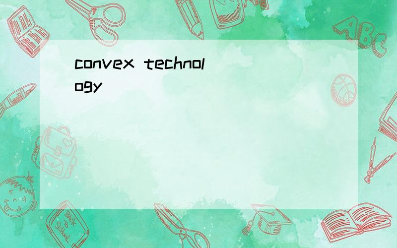convex technology