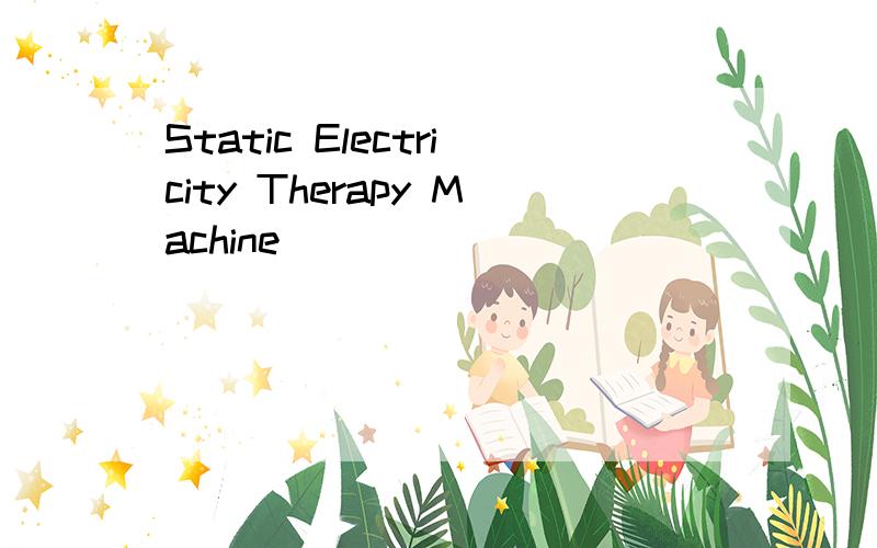 Static Electricity Therapy Machine