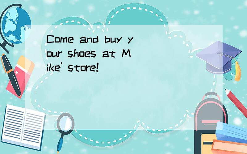 Come and buy your shoes at Mike' store!