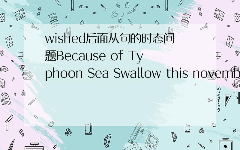 wished后面从句的时态问题Because of Typhoon Sea Swallow this november in 2013,some citizens in the coastal city wished they ________ the inland area immediately.是could move to还是could have moved to?我想,这里表示“当时还没搬