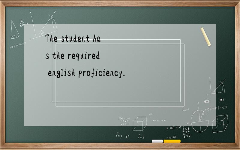 The student has the required english proficiency.