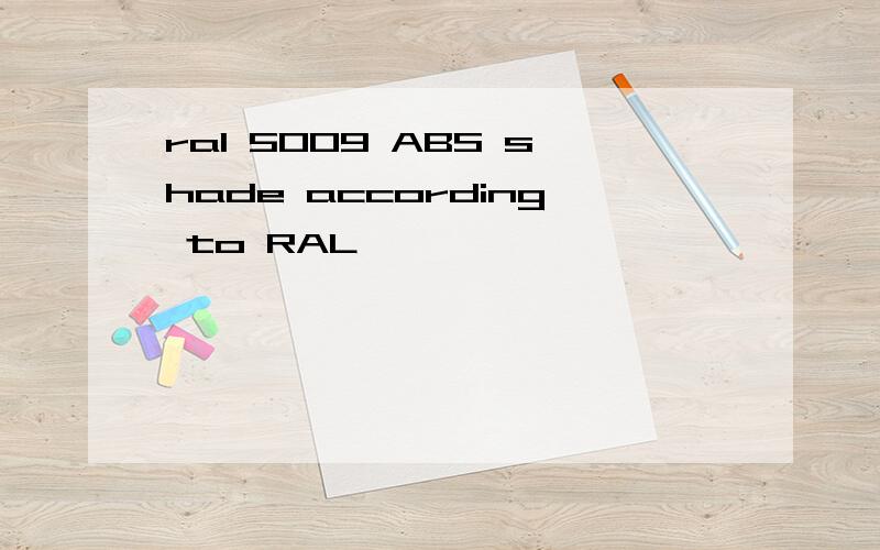 ral 5009 ABS shade according to RAL