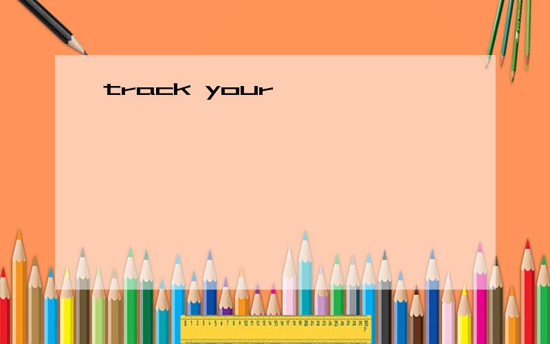 track your