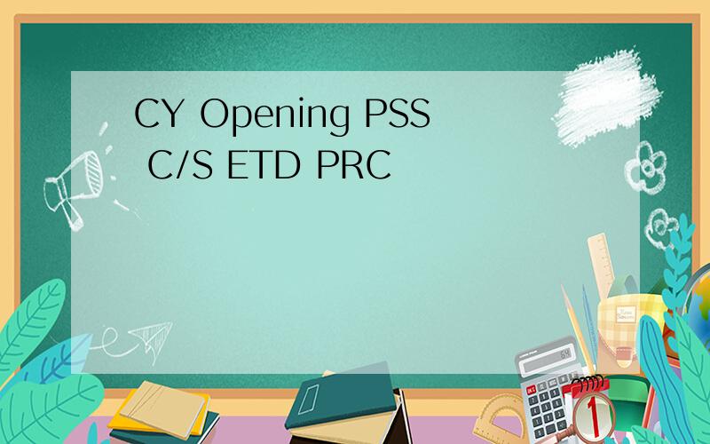 CY Opening PSS C/S ETD PRC