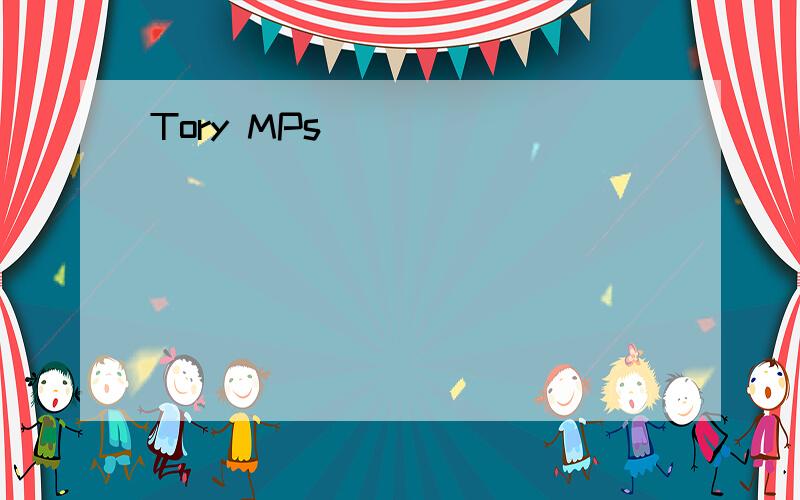 Tory MPs