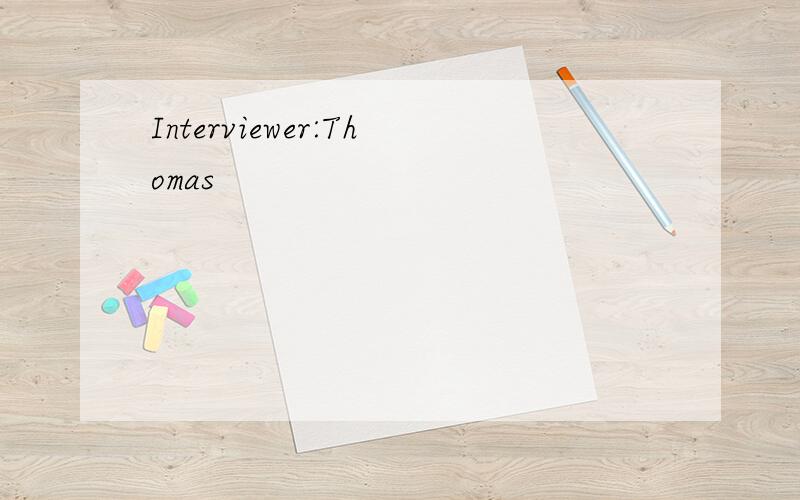 Interviewer:Thomas