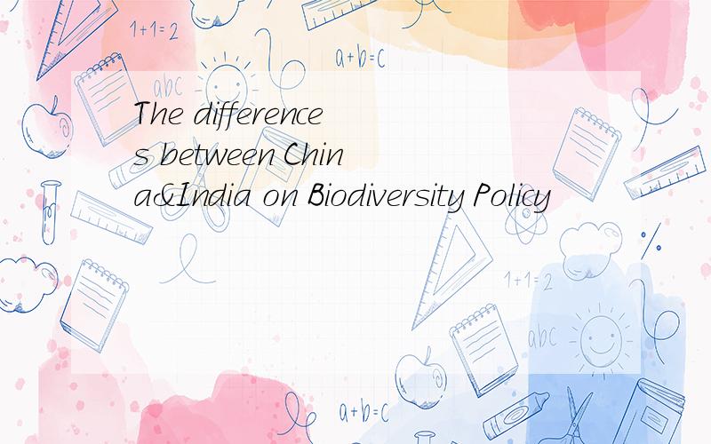 The differences between China&India on Biodiversity Policy