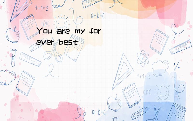 You are my forever best