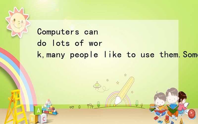 Computers can do lots of work,many people like to use them.Some people ___ have them at home.这个空为什么只能填even,不能填already?