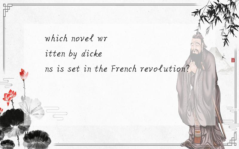 which novel written by dickens is set in the French revolution?