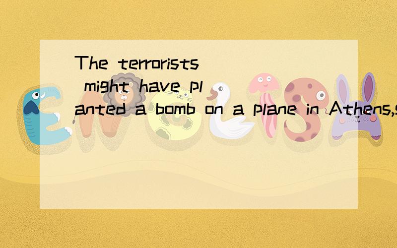 The terrorists might have planted a bomb on a plane in Athens,set to______ when it arrived in New York.A) get off B) carry off C) go off D) come off