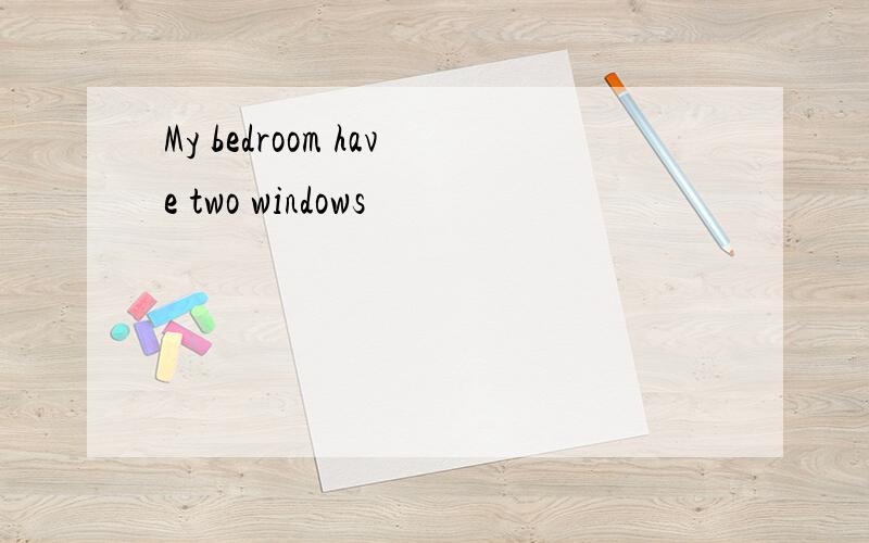 My bedroom have two windows