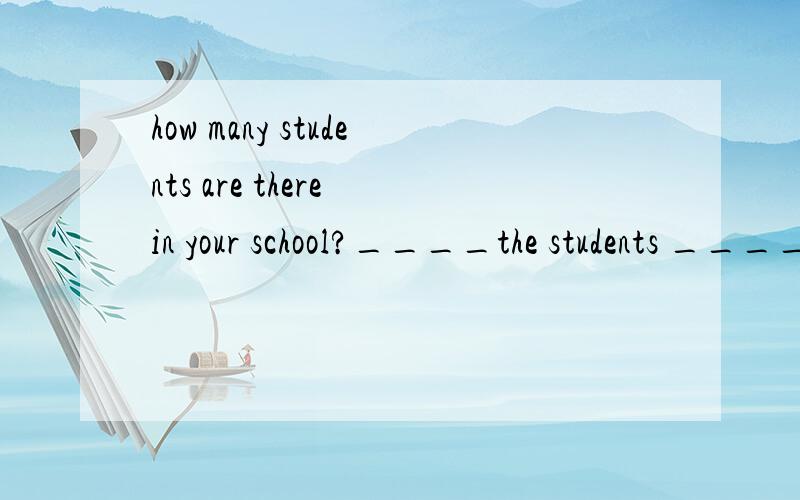 how many students are there in your school?____the students ____more than one thousandthe number of is 还是 a number of are
