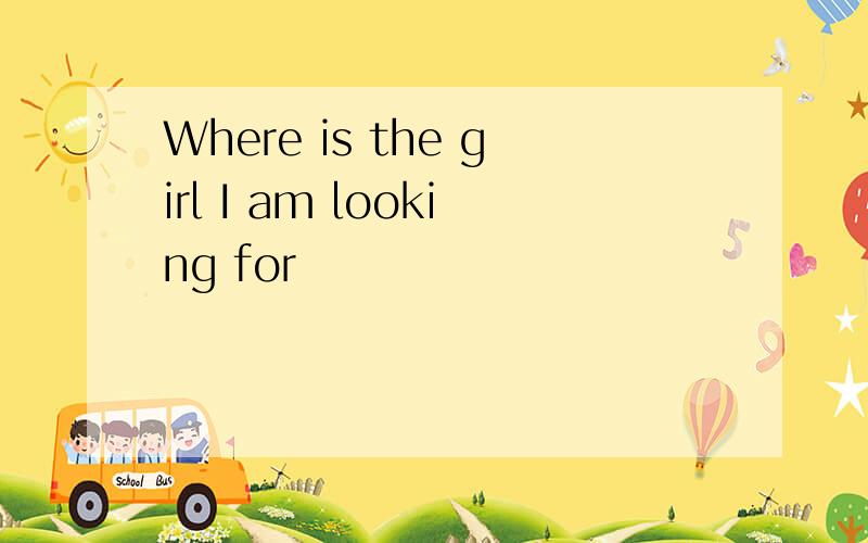 Where is the girl I am looking for
