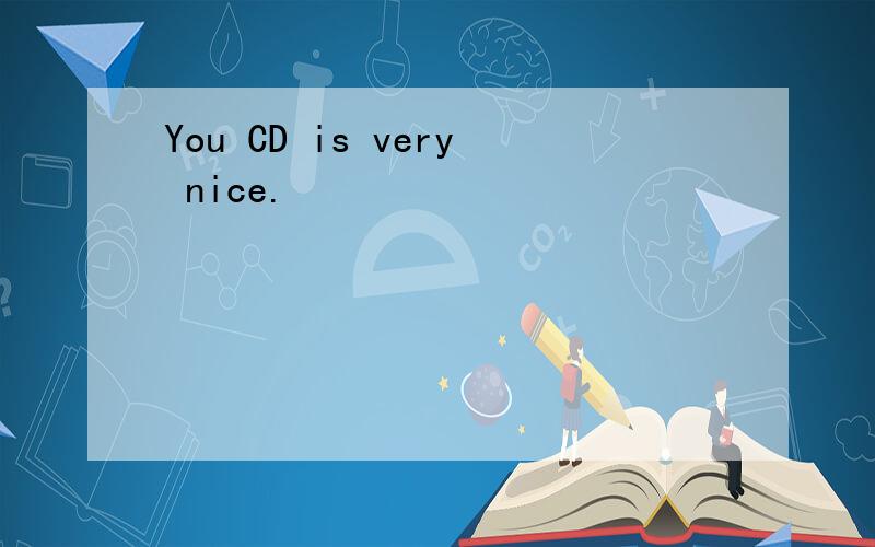 You CD is very nice.