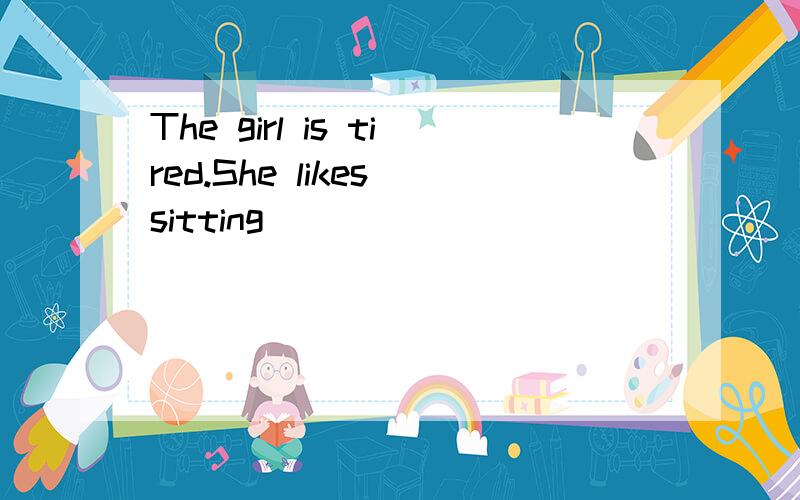 The girl is tired.She likes sitting______________(bench)