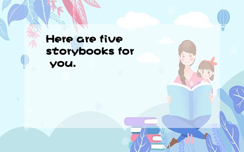 Here are five storybooks for you.