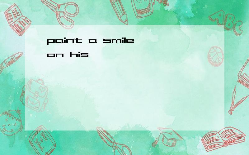 paint a smile on his