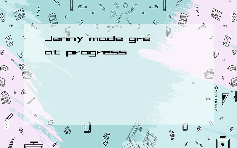 Jenny made great progress