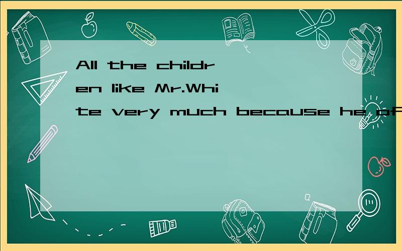 All the children like Mr.White very much because he often makes them ( )A:lauthedB:laughC:to laughD:laughing