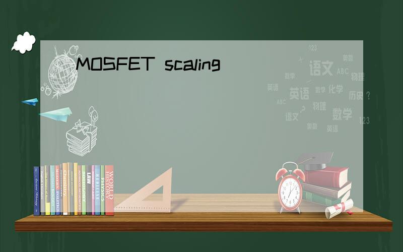 MOSFET scaling