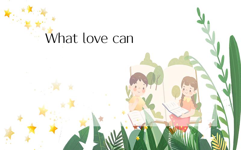 What love can