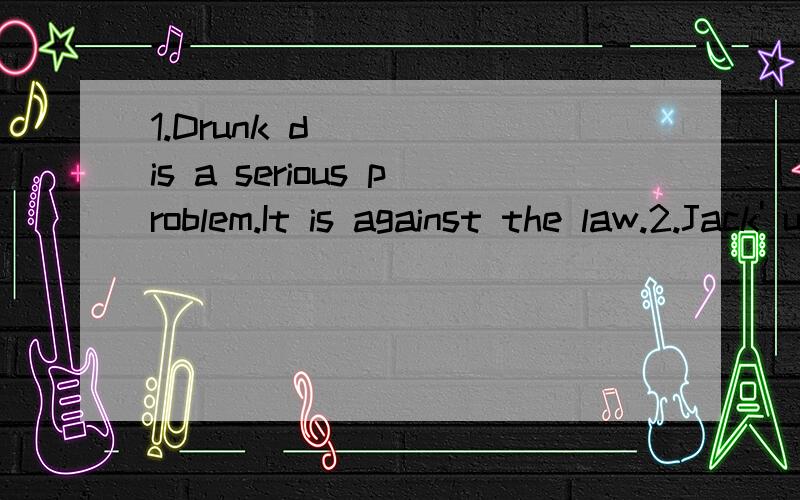 1.Drunk d____ is a serious problem.It is against the law.2.Jack' uncle and aunt have a farm there.It isn't a __A__ one ,but there's always ___B___ to do.3.Mike n____ about an hour to get to school.xiexie