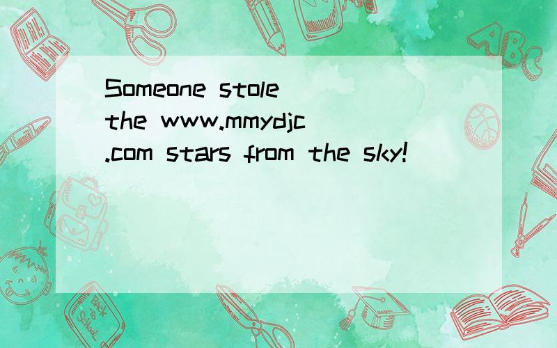 Someone stole the www.mmydjc.com stars from the sky!