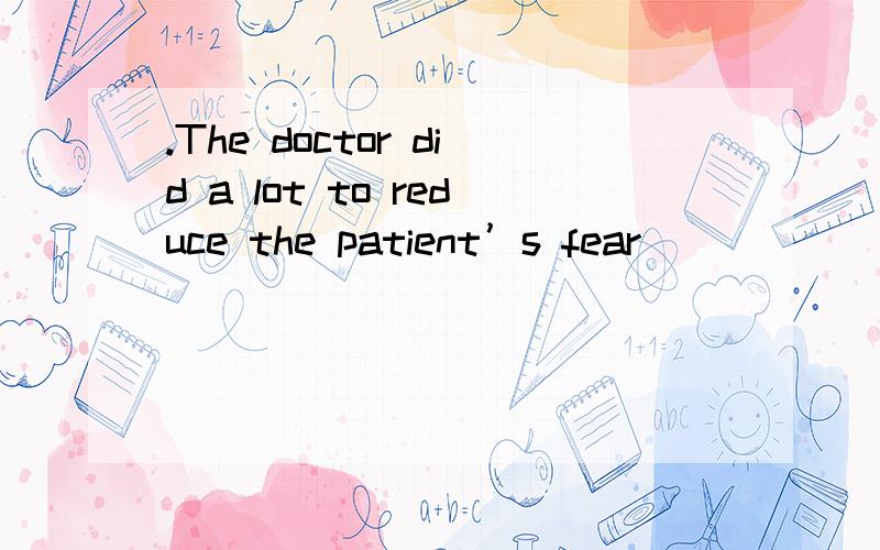 .The doctor did a lot to reduce the patient’s fear ______ he would die of the disease.A.thatB.whichC.of whichD.of that为什么是 that >不是of which 还有同位语?